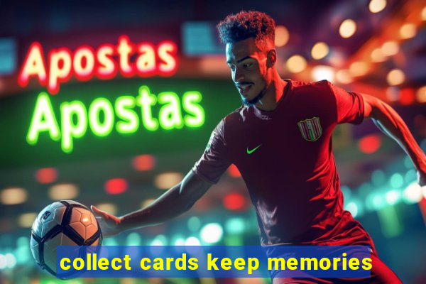 collect cards keep memories